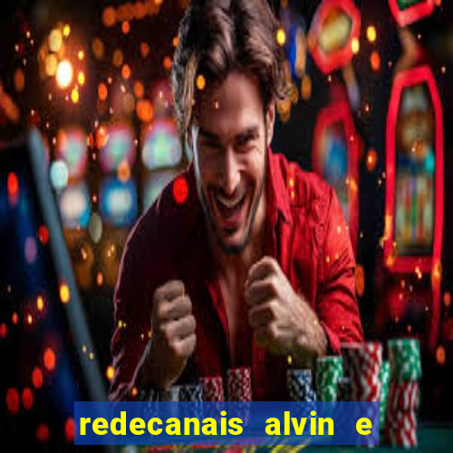 redecanais alvin e os esquilos